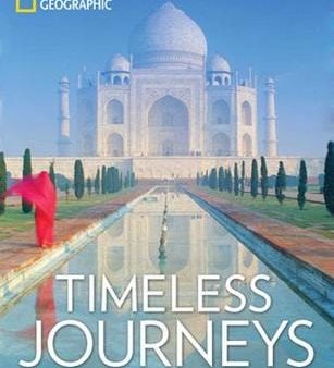 Geographic National: Timeless Journeys: Travels to the World s Legendary Places [2017] hardback on Sale