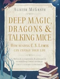 Alister Mcgrath: Deep Magic, Dragons and Talking Mice [2015] paperback For Cheap