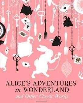 Lewis Carroll: Alice s Adventures in Wonderland and Other Classic Works [2014] hardback For Sale